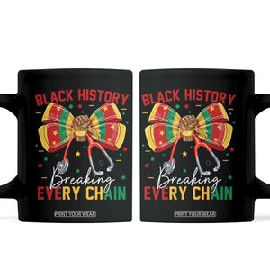 Black History Breaking Every Chain Coffee Mug Gift For Black Nurse TS12 Black Print Your Wear