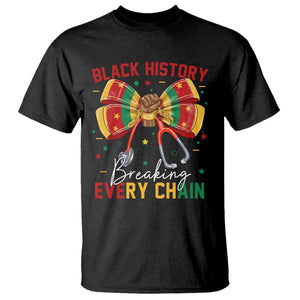 Black History Breaking Every Chain T Shirt Gift For Black Nurse TS12 Black Print Your Wear