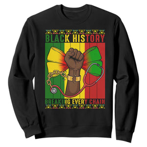 Breaking Every Chain Sweatshirt Black History Medical Professional Gift TS12 Black Print Your Wear
