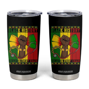 Breaking Every Chain Tumbler Cup Black History Medical Professional Gift TS12 Black Print Your Wear