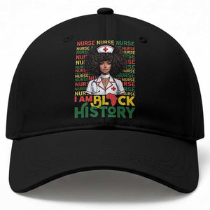 I Am Black History Baseball Cap Black History Month Nurse Gift TS12 Print Your Wear