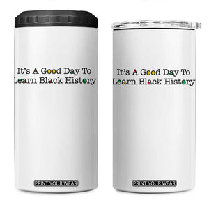 It Is A Good Day To Learn Black History 4 in 1 Can Cooler Tumbler Proud Black Educator TS12 One Size: 16 oz White Print Your Wear