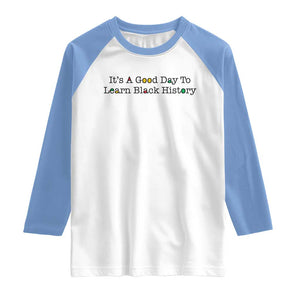 It Is A Good Day To Learn Black History Raglan Shirt Proud Black Educator TS12 White Carolina Blue Print Your Wear