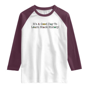 It Is A Good Day To Learn Black History Raglan Shirt Proud Black Educator TS12 White Maroon Print Your Wear