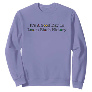 It Is A Good Day To Learn Black History Sweatshirt Proud Black Educator TS12 Violet Print Your Wear