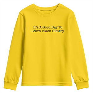 It Is A Good Day To Learn Black History Youth Sweatshirt Proud Black Educator TS12 Daisy Print Your Wear