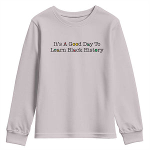 It Is A Good Day To Learn Black History Youth Sweatshirt Proud Black Educator TS12 Ice Gray Print Your Wear