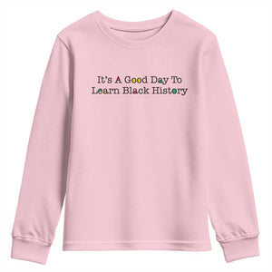 It Is A Good Day To Learn Black History Youth Sweatshirt Proud Black Educator TS12 Light Pink Print Your Wear