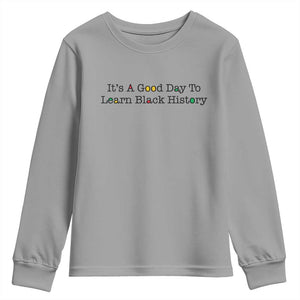 It Is A Good Day To Learn Black History Youth Sweatshirt Proud Black Educator TS12 Sport Gray Print Your Wear
