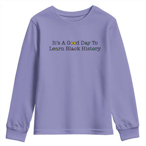 It Is A Good Day To Learn Black History Youth Sweatshirt Proud Black Educator TS12 Violet Print Your Wear