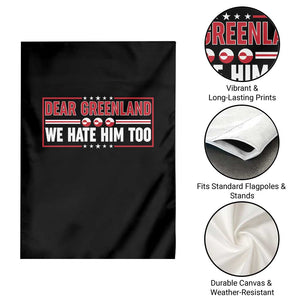 Dear Greenland We Hate Him Too Garden Flag Stand With Greenlanders TS12 Print Your Wear