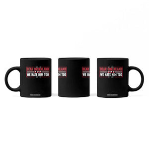 Dear Greenland We Hate Him Too Coffee Mug Stand With Greenlanders TS12 Print Your Wear