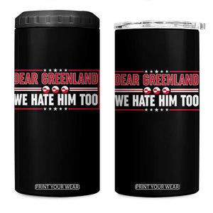 Dear Greenland We Hate Him Too 4 in 1 Can Cooler Tumbler Stand With Greenlanders TS12 One Size: 16 oz Black Print Your Wear