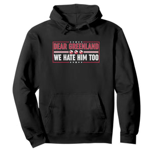 Dear Greenland We Hate Him Too Hoodie Stand With Greenlanders TS12 Black Print Your Wear