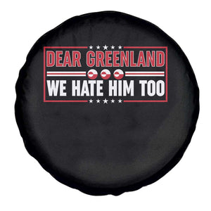 Dear Greenland We Hate Him Too Spare Tire Cover Stand With Greenlanders TS12 Print Your Wear