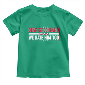 Dear Greenland We Hate Him Too Toddler T Shirt Stand With Greenlanders TS12 Irish Green Print Your Wear