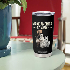 Make America Go Away Tumbler Cup Greenland Support Gift TS12 Print Your Wear