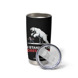 I Stand With Greenland Tumbler Cup Anti Fascist Political Parody Gift TS12 Print Your Wear