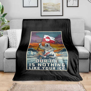 Funny Our Ice Is Nothing Like Your Ice Throw Blanket Greenland Support Gift TS12 Print Your Wear