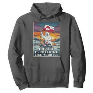 Funny Our Ice Is Nothing Like Your Ice Hoodie Greenland Support Gift TS12 Dark Heather Print Your Wear