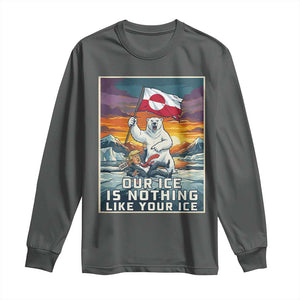 Funny Our Ice Is Nothing Like Your Ice Long Sleeve Shirt Greenland Support Gift TS12 Dark Heather Print Your Wear