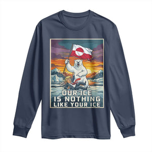 Funny Our Ice Is Nothing Like Your Ice Long Sleeve Shirt Greenland Support Gift TS12 Navy Print Your Wear
