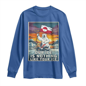 Funny Our Ice Is Nothing Like Your Ice Long Sleeve Shirt Greenland Support Gift TS12 Royal Blue Print Your Wear