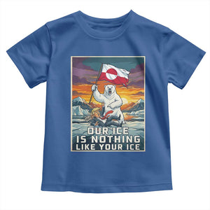 Funny Our Ice Is Nothing Like Your Ice Toddler T Shirt Greenland Support Gift TS12 Royal Blue Print Your Wear