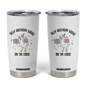 Funny Silly Goose On The Loose Tumbler Cup Birthday Party Gift TS12 White Print Your Wear