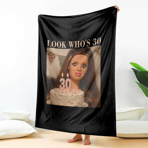 Look Who's 30 Throw Blanket Funny Birthday Doll Face Meme
