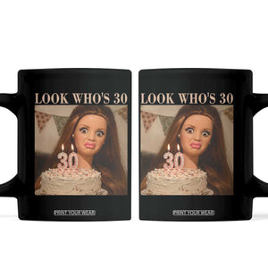 Look Who's 30 Coffee Mug Funny Birthday Doll Face Meme
