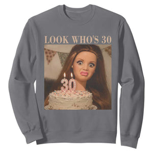 Look Who's 30 Sweatshirt Funny Birthday Doll Face Meme