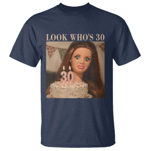 Look Who's 30 T Shirt Funny Birthday Doll Face Meme