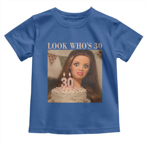 Look Who's 30 Toddler T Shirt Funny Birthday Doll Face Meme