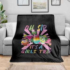 Oh Sip It Is A Girls Trip Throw Blanket Funny Besties Vacation
