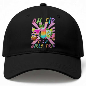 Oh Sip It Is A Girls Trip Baseball Cap Funny Besties Vacation