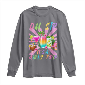 Oh Sip It Is A Girls Trip Long Sleeve Shirt Funny Besties Vacation