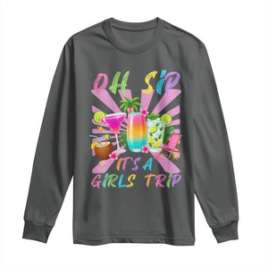 Oh Sip It Is A Girls Trip Long Sleeve Shirt Funny Besties Vacation