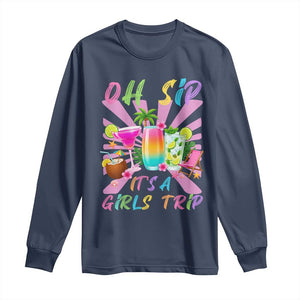Oh Sip It Is A Girls Trip Long Sleeve Shirt Funny Besties Vacation