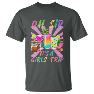 Oh Sip It Is A Girls Trip T Shirt Funny Besties Vacation