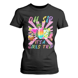 Oh Sip It Is A Girls Trip T Shirt For Women Funny Besties Vacation