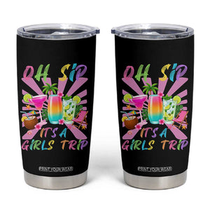 Oh Sip It Is A Girls Trip Tumbler Cup Funny Besties Vacation