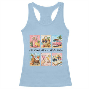 Oh Sip It Is A Girls Trip Racerback Tank Top Beach Trip Best Friends Gift TS12 Light Blue Print Your Wear
