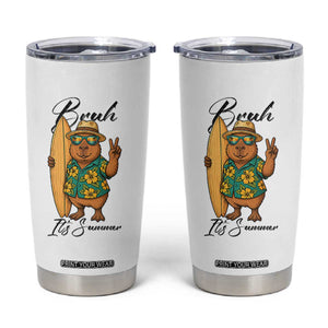 Bruh Its Summer Tumbler Cup Funny Capybara Surfer Beach Vacation Gift TS12 White Print Your Wear