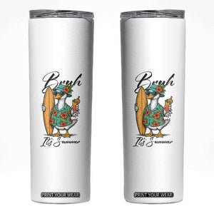 Bruh Its Summer Skinny Tumbler Funny Hawaiian Goose Surfer Graphic TS12 White Print Your Wear