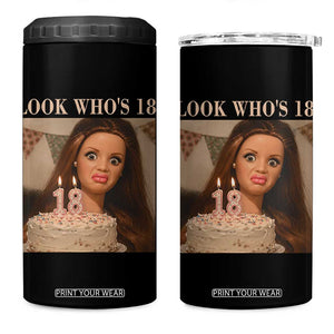 Look Who's 18 4 in 1 Can Cooler Tumbler Funny Birthday Doll Face Meme