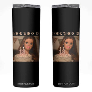 Look Who's 18 Skinny Tumbler Funny Birthday Doll Face Meme