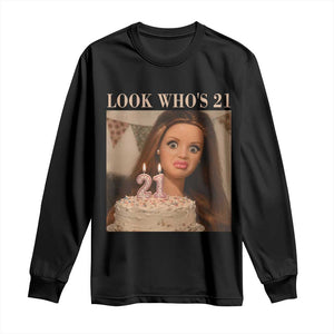 Look Who's 21 Long Sleeve Shirt Funny Birthday Doll Face Meme