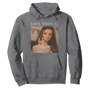 Look Who's 25 Hoodie Funny Birthday Doll Face Meme