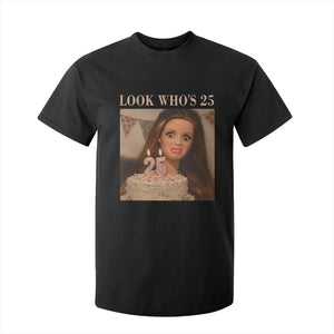 Look Who's 25 T Shirt For Kid Funny Birthday Doll Face Meme